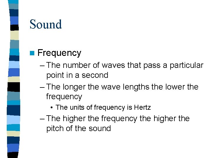 Sound n Frequency – The number of waves that pass a particular point in Sound n Frequency – The number of waves that pass a particular point in