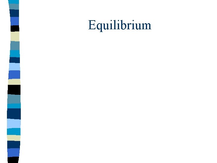 Equilibrium Equilibrium