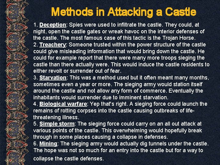 Methods in Attacking a Castle 1. Deception: Spies were used to infiltrate the castle.