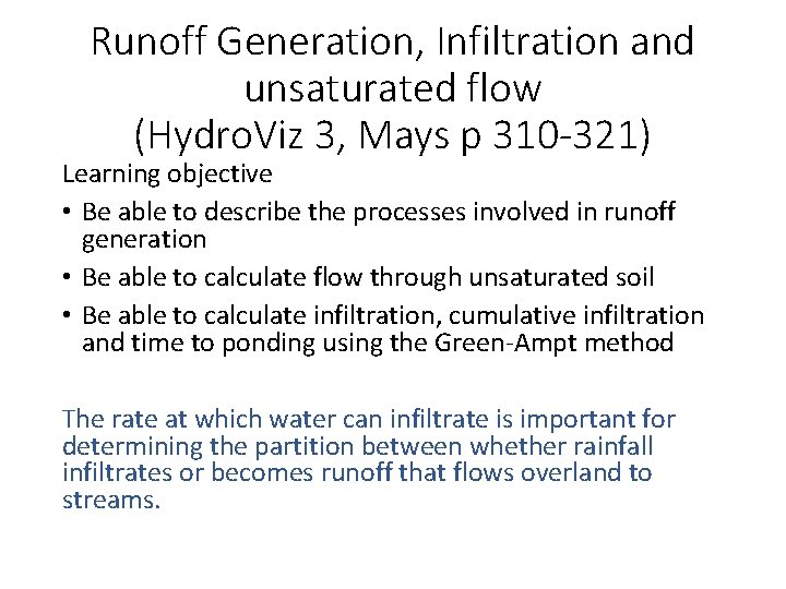 Runoff Generation, Infiltration and unsaturated flow (Hydro. Viz 3, Mays p 310 -321) Learning Runoff Generation, Infiltration and unsaturated flow (Hydro. Viz 3, Mays p 310 -321) Learning