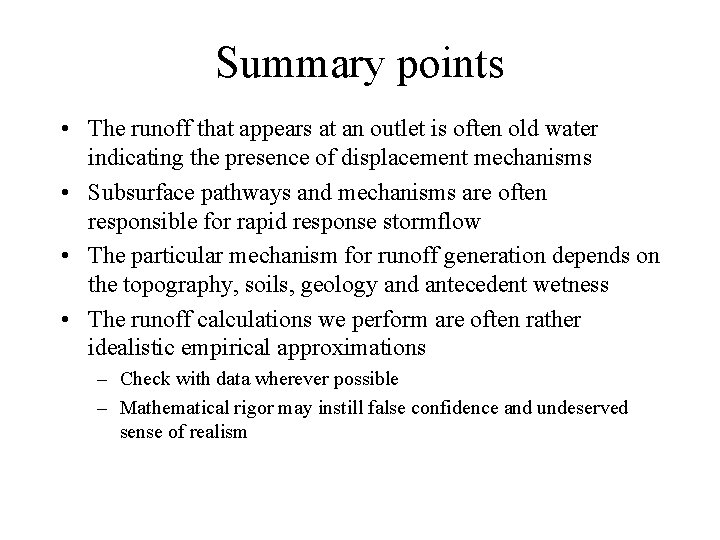Summary points • The runoff that appears at an outlet is often old water Summary points • The runoff that appears at an outlet is often old water