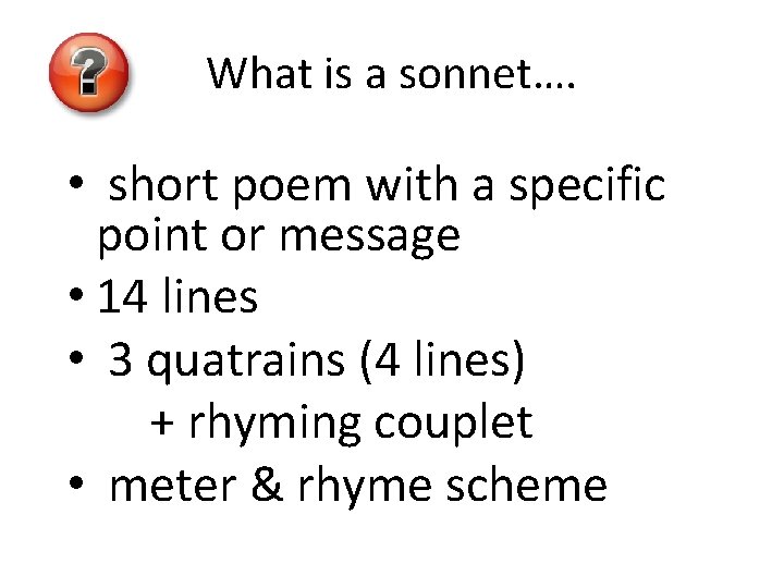 What is a sonnet…. • short poem with a specific point or message •