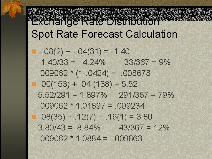 Exchange Rate Distribution Spot Rate Forecast Calculation n -. 08(2) + -. 04(31) =