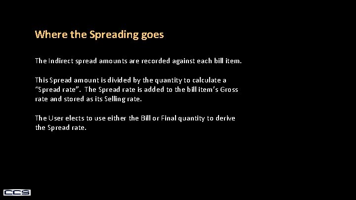 Where the Spreading goes The Indirect spread amounts are recorded against each bill item.