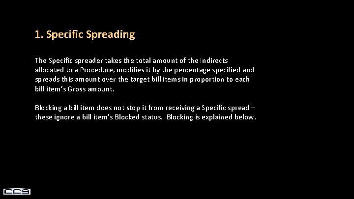 1. Specific Spreading The Specific spreader takes the total amount of the Indirects allocated