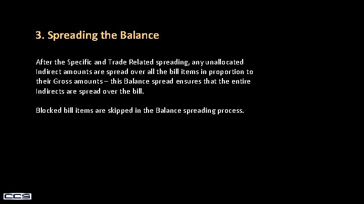 3. Spreading the Balance After the Specific and Trade Related spreading, any unallocated Indirect