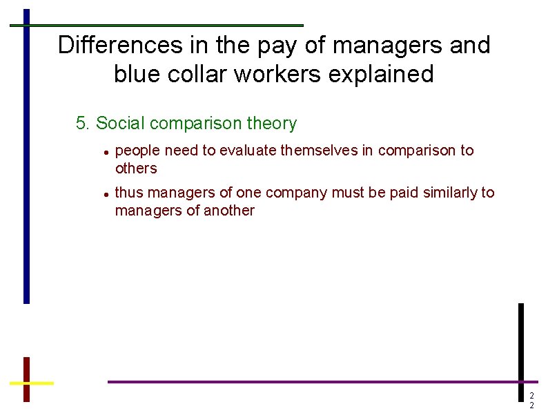 Differences in the pay of managers and blue collar workers explained 5. Social comparison