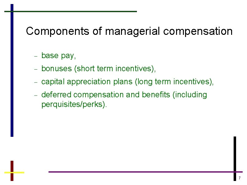 Components of managerial compensation base pay, bonuses (short term incentives), capital appreciation plans (long