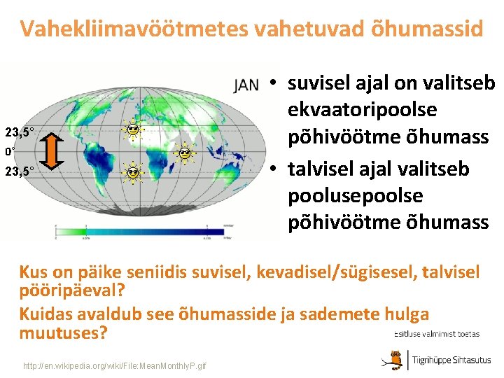 Vahekliimavöötmetes vahetuvad õhumassid 23, 5° 0° 23, 5° • suvisel ajal on valitseb ekvaatoripoolse