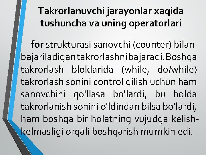 Takrorlanuvchi jarayonlar xaqida tushuncha va uning operatorlari for strukturasi sanovchi (counter) bilan bajariladigan takrorlashni