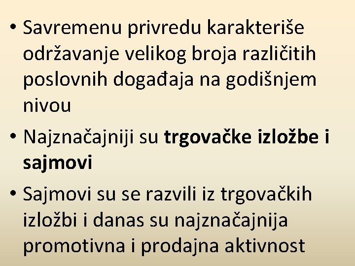  • Savremenu privredu karakteriše održavanje velikog broja različitih poslovnih događaja na godišnjem nivou