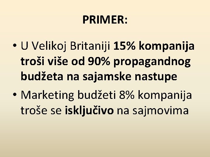 PRIMER: • U Velikoj Britaniji 15% kompanija troši više od 90% propagandnog budžeta na