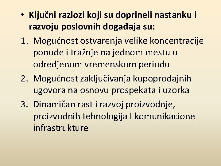  • Ključni razlozi koji su doprineli nastanku i razvoju poslovnih događaja su: 1.