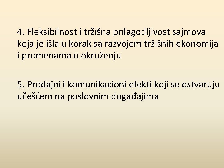 4. Fleksibilnost i tržišna prilagodljivost sajmova koja je išla u korak sa razvojem tržišnih
