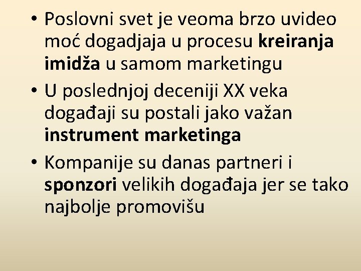  • Poslovni svet je veoma brzo uvideo moć dogadjaja u procesu kreiranja imidža