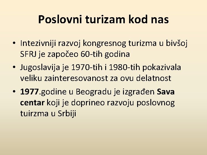Poslovni turizam kod nas • Intezivniji razvoj kongresnog turizma u bivšoj SFRJ je započeo