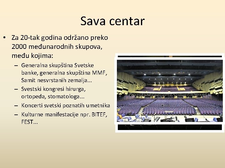 Sava centar • Za 20 -tak godina održano preko 2000 međunarodnih skupova, među kojima: