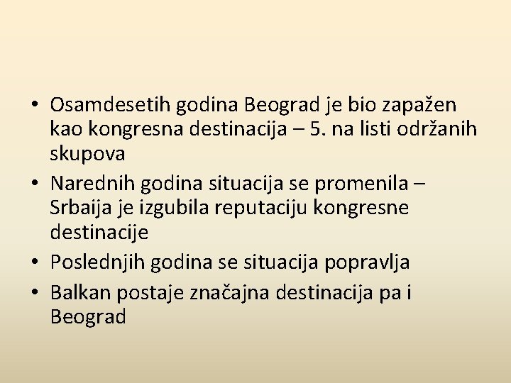  • Osamdesetih godina Beograd je bio zapažen kao kongresna destinacija – 5. na