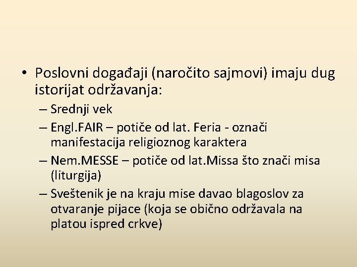  • Poslovni događaji (naročito sajmovi) imaju dug istorijat održavanja: – Srednji vek –