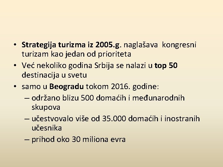  • Strategija turizma iz 2005. g. naglašava kongresni turizam kao jedan od prioriteta
