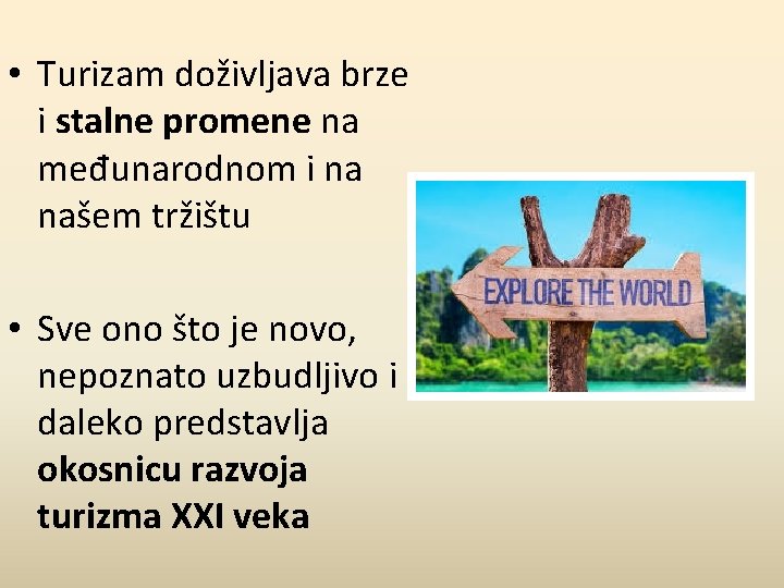  • Turizam doživljava brze i stalne promene na međunarodnom i na našem tržištu