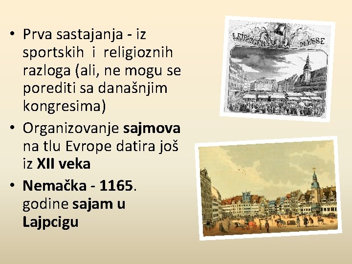  • Prva sastajanja - iz sportskih i religioznih razloga (ali, ne mogu se