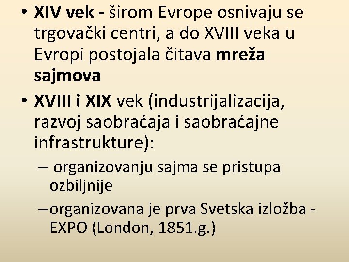  • XIV vek - širom Evrope osnivaju se trgovački centri, a do XVIII