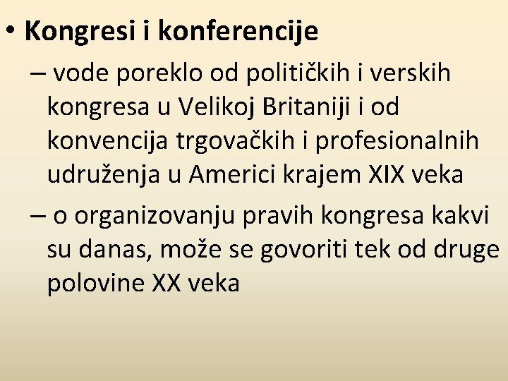  • Kongresi i konferencije – vode poreklo od političkih i verskih kongresa u