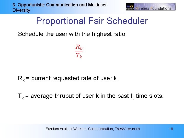 6: Opportunistic Communication and Multiuser Diversity Proportional Fair Schedule the user with the highest