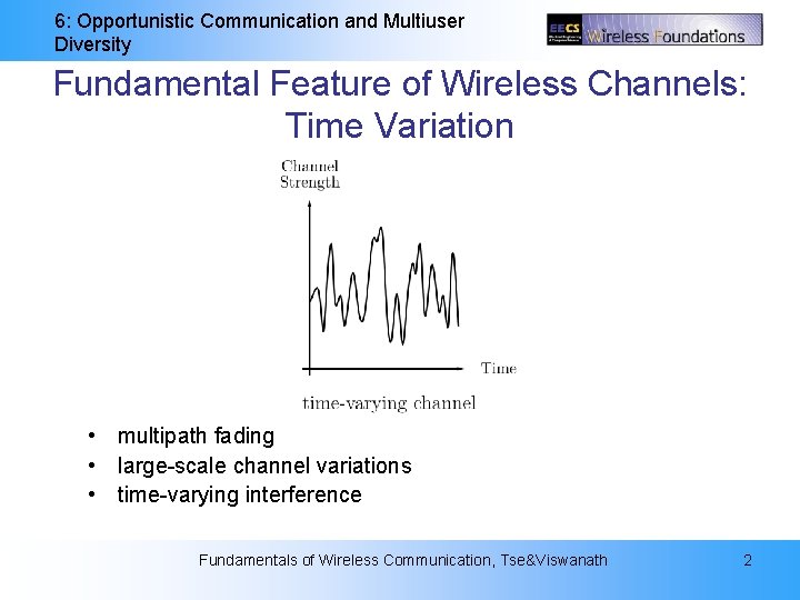 6: Opportunistic Communication and Multiuser Diversity Fundamental Feature of Wireless Channels: Time Variation •