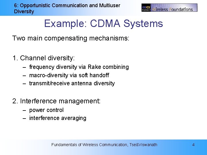 6: Opportunistic Communication and Multiuser Diversity Example: CDMA Systems Two main compensating mechanisms: 1.