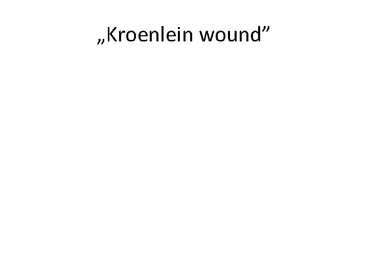 „Kroenlein wound” 