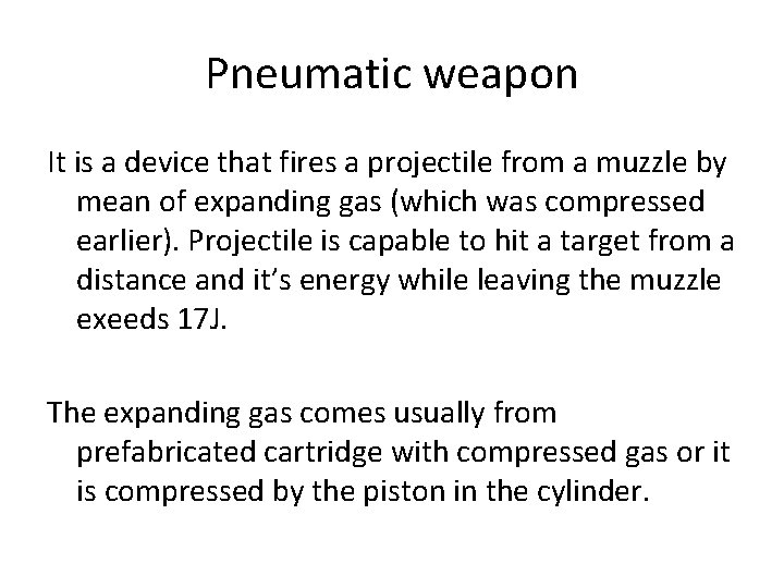 Pneumatic weapon It is a device that fires a projectile from a muzzle by