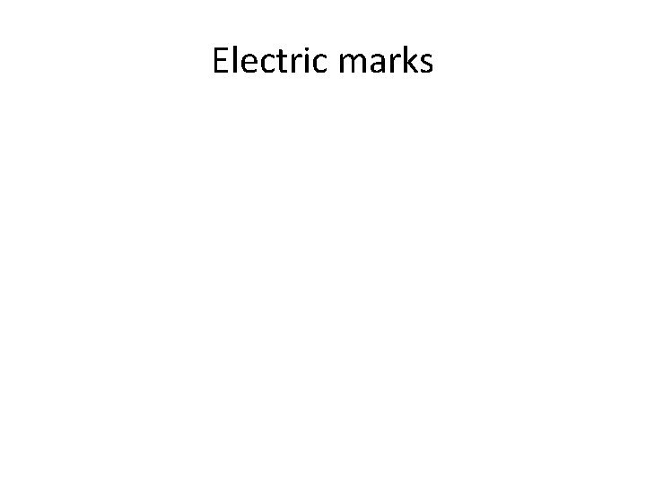 Electric marks 