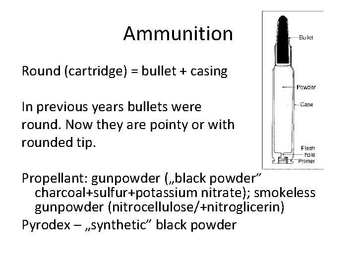 Ammunition Round (cartridge) = bullet + casing In previous years bullets were round. Now