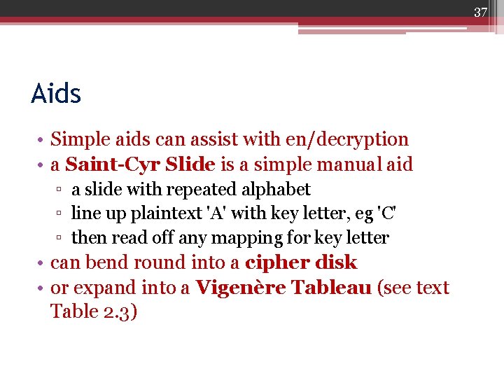 37 Aids • Simple aids can assist with en/decryption • a Saint-Cyr Slide is