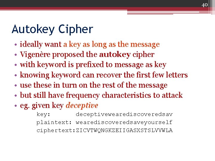 40 Autokey Cipher • • ideally want a key as long as the message