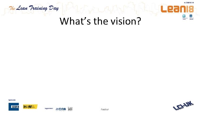 What’s the vision? Footer 