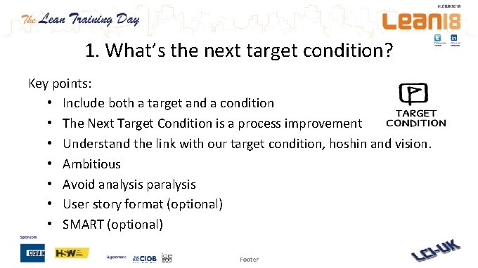 1. What’s the next target condition? Key points: • Include both a target and