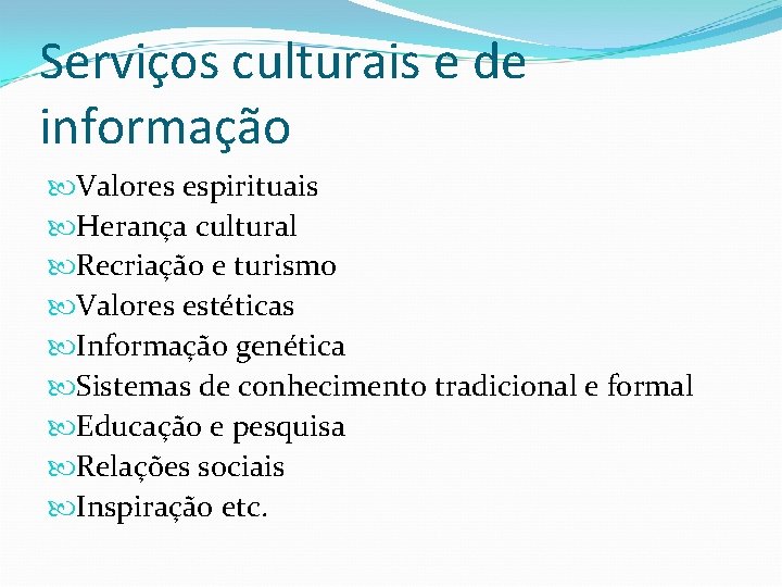 Serviços culturais e de informação Valores espirituais Herança cultural Recriação e turismo Valores estéticas