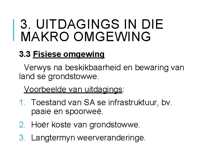 3. UITDAGINGS IN DIE MAKRO OMGEWING 3. 3 Fisiese omgewing Verwys na beskikbaarheid en