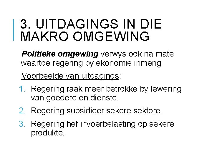 3. UITDAGINGS IN DIE MAKRO OMGEWING Politieke omgewing verwys ook na mate waartoe regering