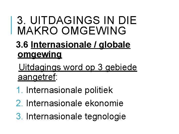 3. UITDAGINGS IN DIE MAKRO OMGEWING 3. 6 Internasionale / globale omgewing Uitdagings word