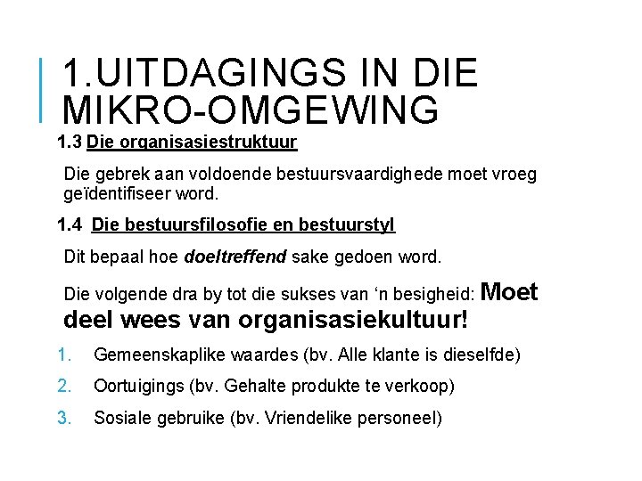 1. UITDAGINGS IN DIE MIKRO-OMGEWING 1. 3 Die organisasiestruktuur Die gebrek aan voldoende bestuursvaardighede