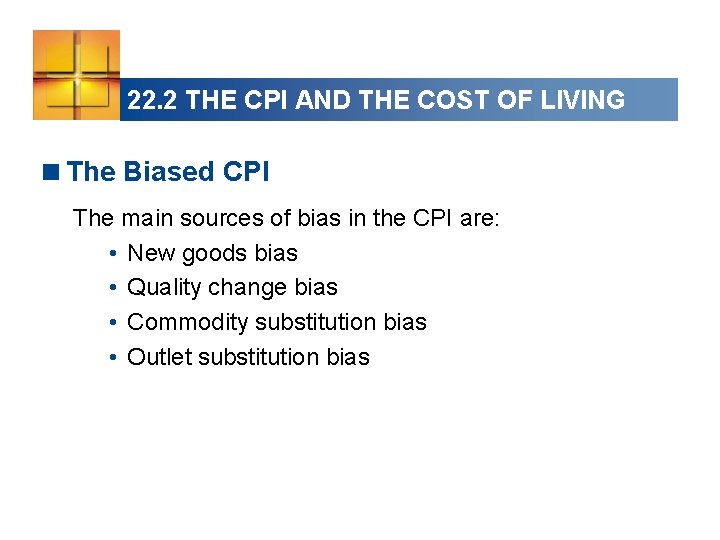 22. 2 THE CPI AND THE COST OF LIVING <The Biased CPI The main