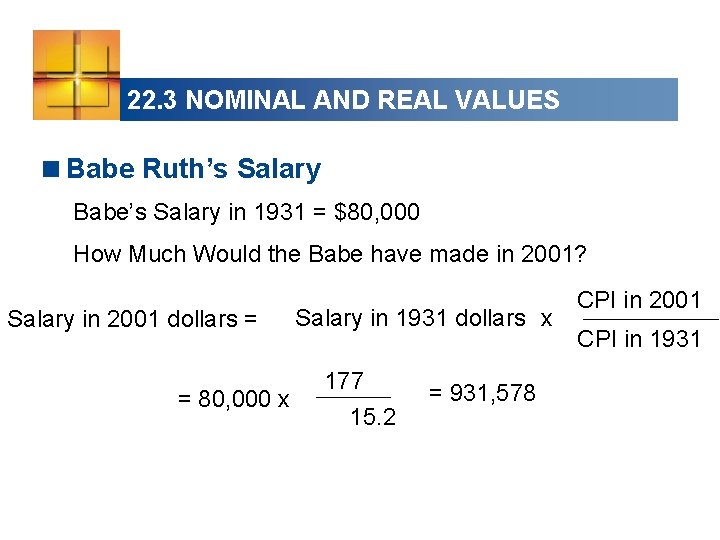 22. 3 NOMINAL AND REAL VALUES <Babe Ruth’s Salary Babe’s Salary in 1931 =