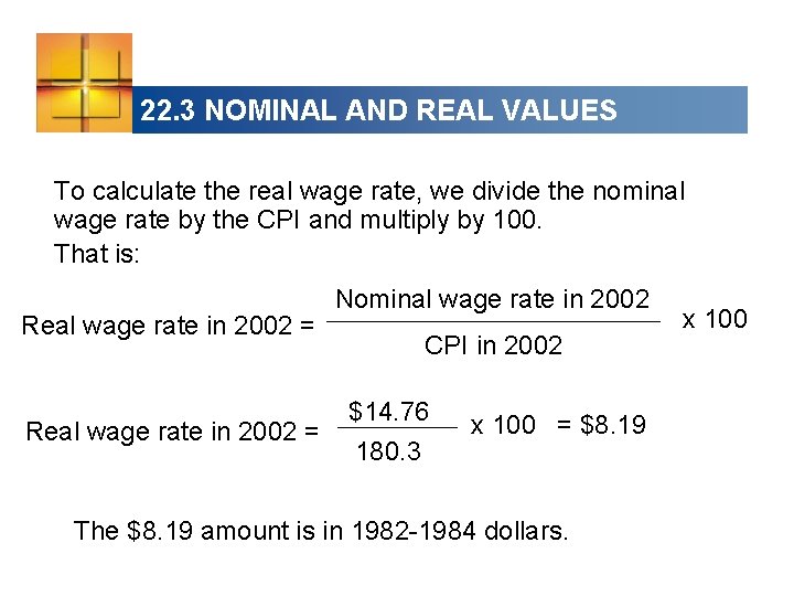 22. 3 NOMINAL AND REAL VALUES To calculate the real wage rate, we divide