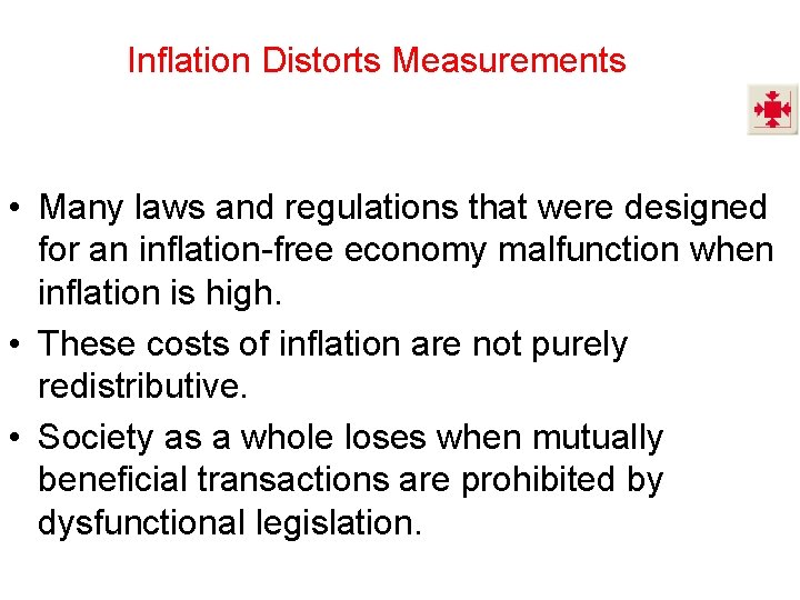 Inflation Distorts Measurements • Many laws and regulations that were designed for an inflation-free