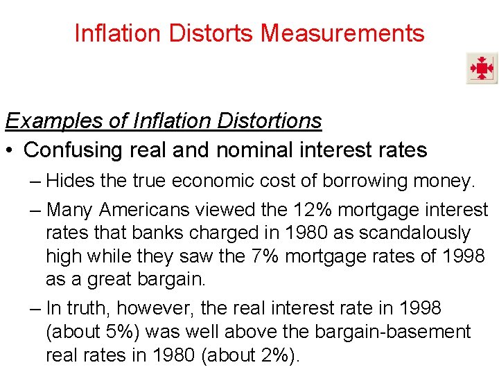 Inflation Distorts Measurements Examples of Inflation Distortions • Confusing real and nominal interest rates