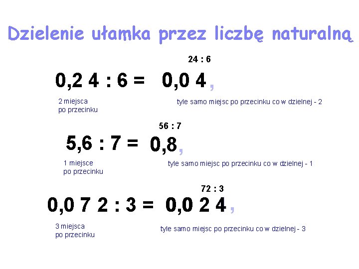 Dzielenie ułamka przez liczbę naturalną 24 : 6 0, 2 4 : 6 =